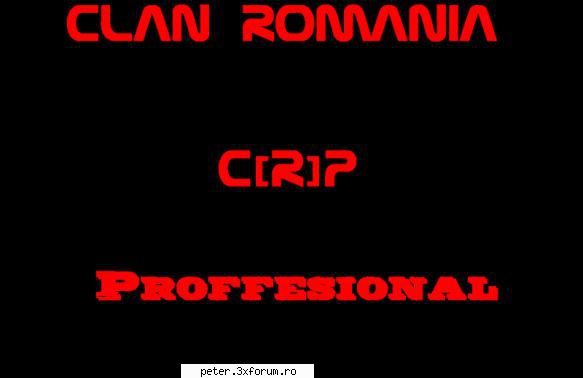salut, clanul cp cauta membrii activi pe messenger si sa stie despre ce e vorba in cs.
pentru a