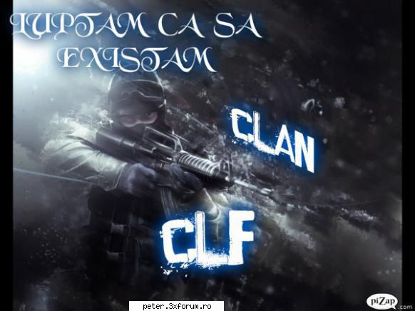 clanul mai cuatam inca 2 war sau memrbri add sau :finger:  :finger:  :finger: clanuri de cs 1.6